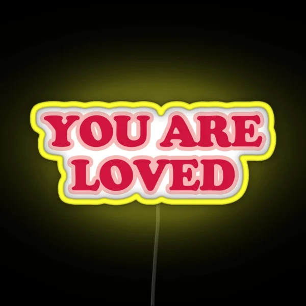 You Are Loved RGB Neon Sign