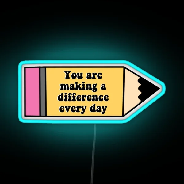 You Are Making A Difference Every Day RGB Neon Sign