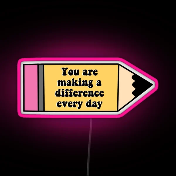 You Are Making A Difference Every Day RGB Neon Sign