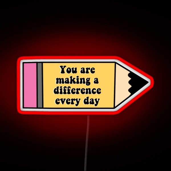You Are Making A Difference Every Day RGB Neon Sign