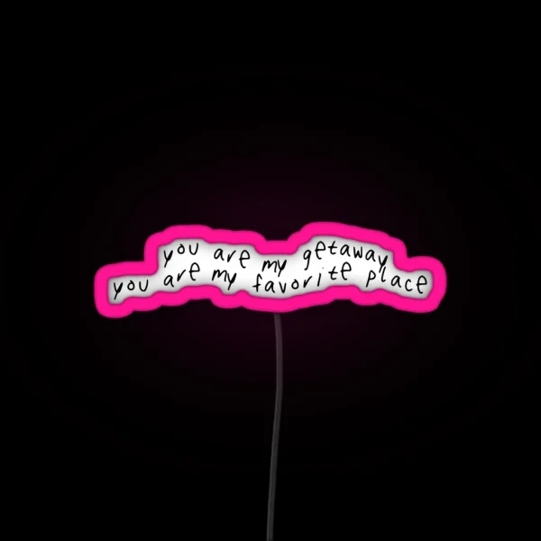 You Are My Getaway You Are My Favorite Place 5SOS Lyrics RGB Neon Sign
