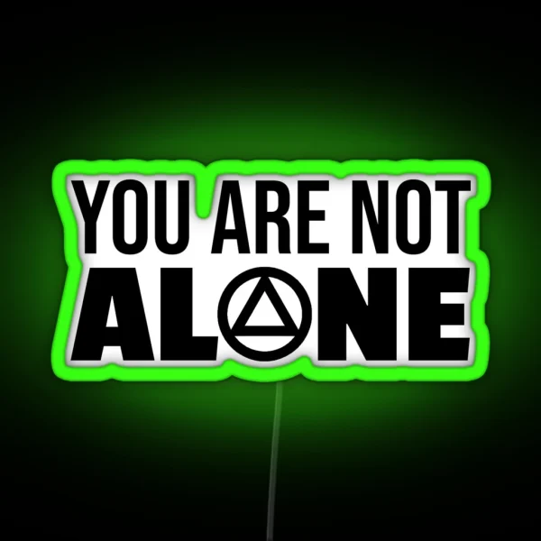 You Are Not Alone AA Logo Clean And Sober Living In Recovery RGB Neon Sign