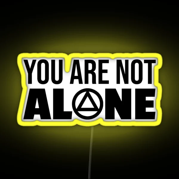 You Are Not Alone AA Logo Clean And Sober Living In Recovery RGB Neon Sign