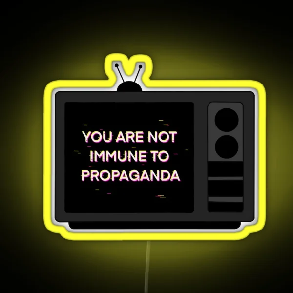 You Are Not Immune To Propaganda Glitch TV RGB Neon Sign