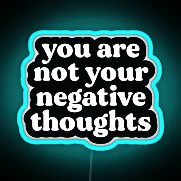 You Are Not Your Negative Thoughts Black Mental Health Trauma Addiction And Recovery Poster RGB Neon Sign