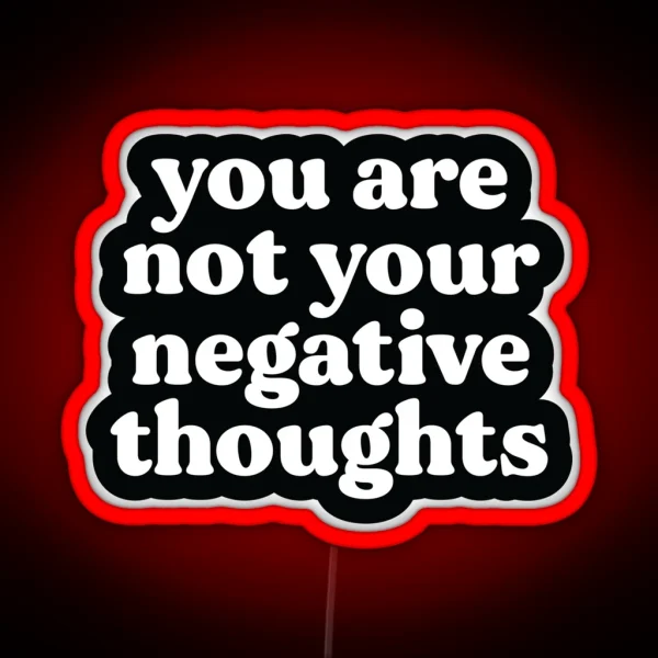 You Are Not Your Negative Thoughts Black Mental Health Trauma Addiction And Recovery Poster RGB Neon Sign