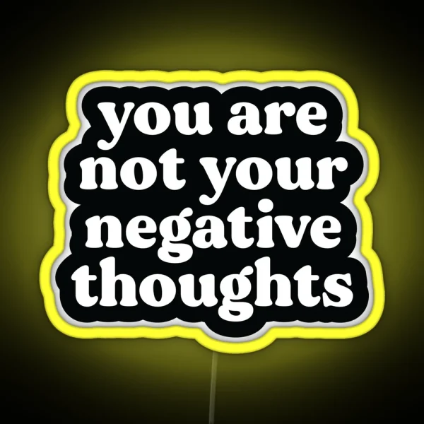 You Are Not Your Negative Thoughts Black Mental Health Trauma Addiction And Recovery Poster RGB Neon Sign