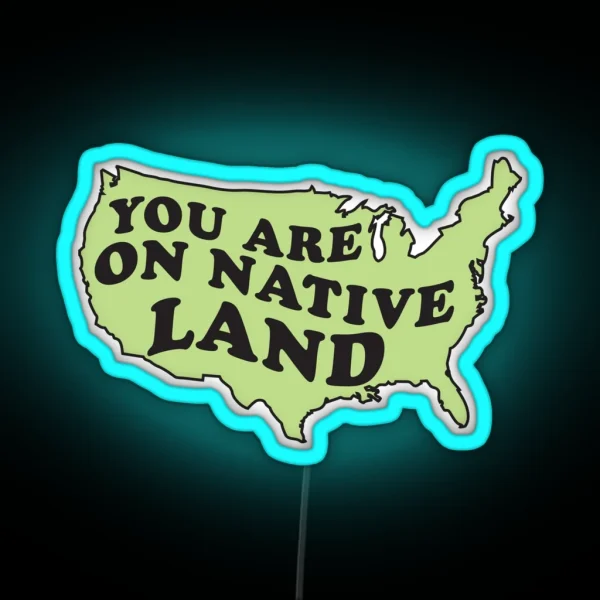 You Are On Native Land RGB Neon Sign