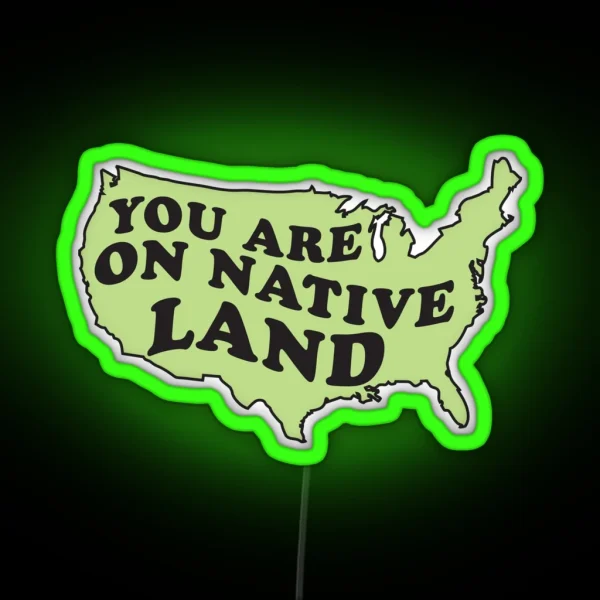 You Are On Native Land RGB Neon Sign