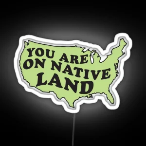 You Are On Native Land RGB Neon Sign