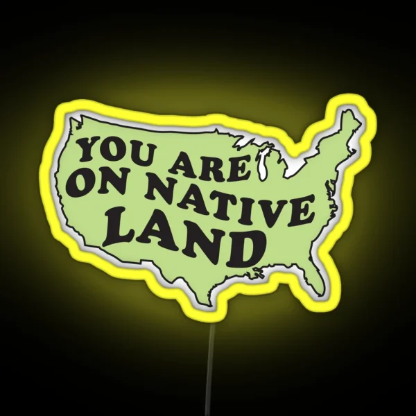 You Are On Native Land RGB Neon Sign