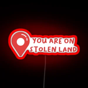 You Are On Stolen Land RGB Neon Sign