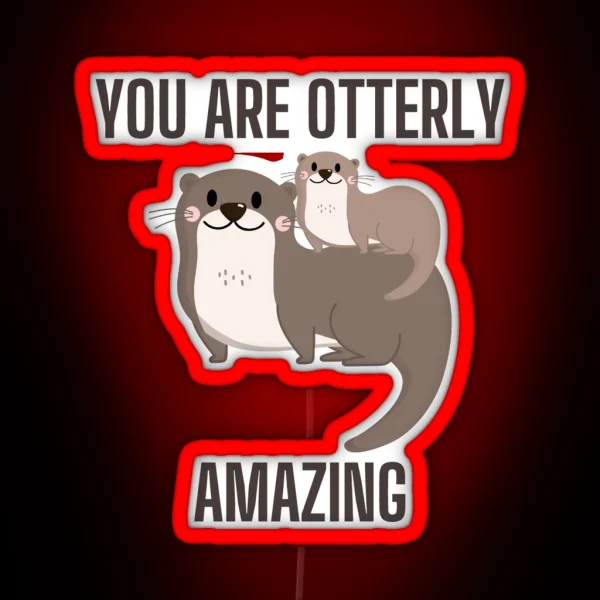 You Are Otterly Amazing RGB Neon Sign