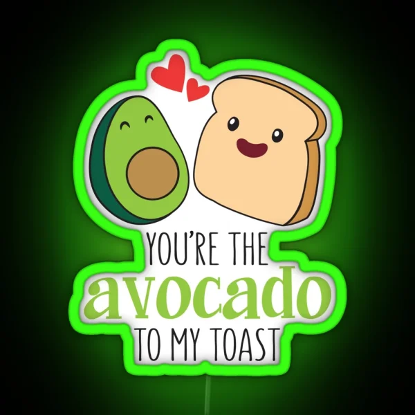You Are The Avocado To My Toast RGB Neon Sign