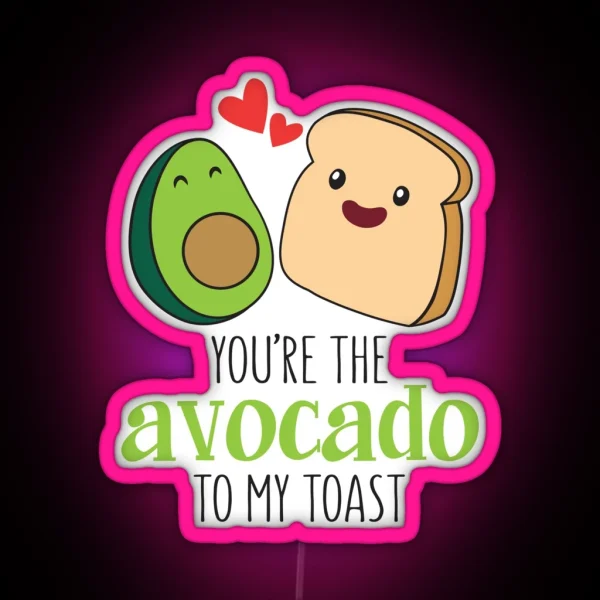 You Are The Avocado To My Toast RGB Neon Sign
