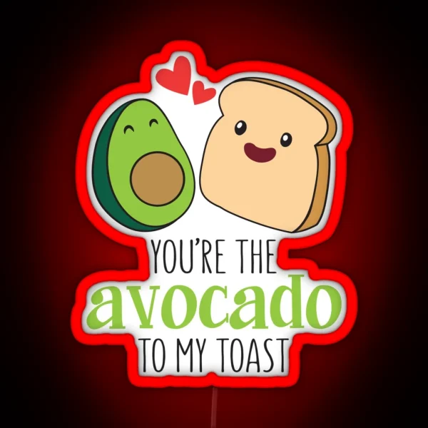 You Are The Avocado To My Toast RGB Neon Sign