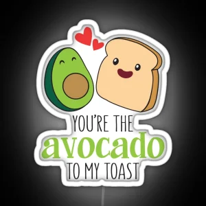 You Are The Avocado To My Toast RGB Neon Sign