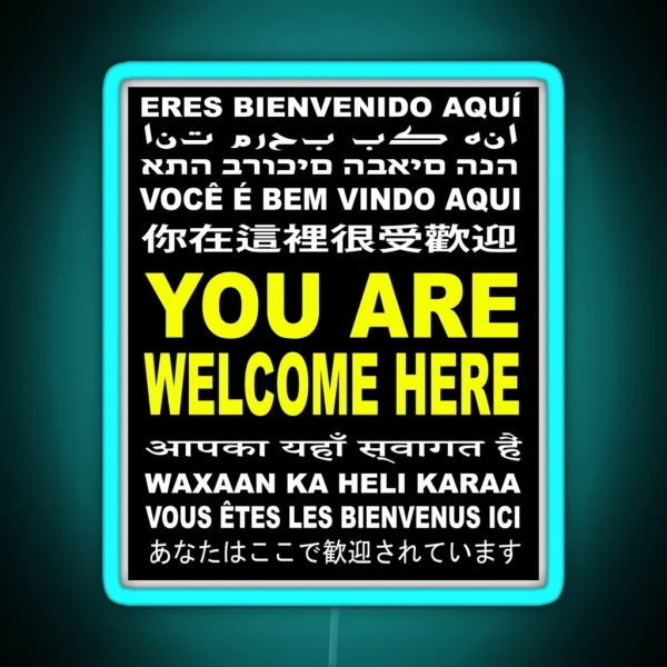 You Are Welcome Here Multi Language And Multi Cultural RGB Neon Sign