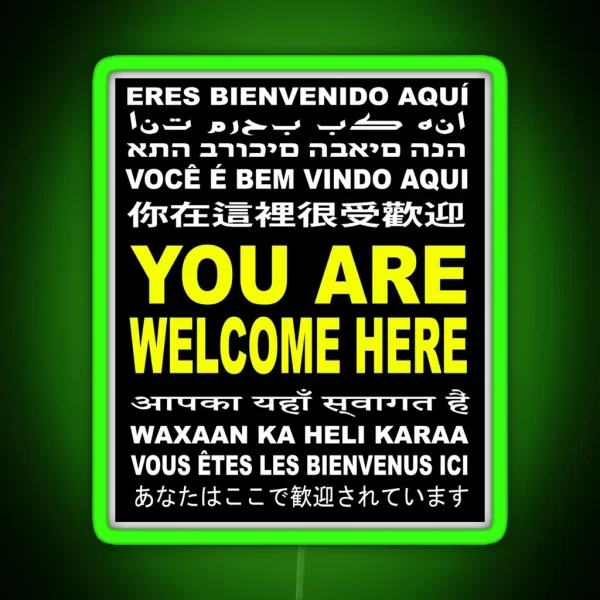 You Are Welcome Here Multi Language And Multi Cultural RGB Neon Sign