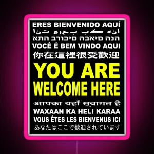 You Are Welcome Here Multi Language And Multi Cultural America RGB Neon Sign