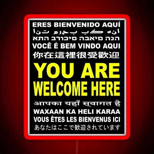 You Are Welcome Here Multi Language And Multi Cultural RGB Neon Sign