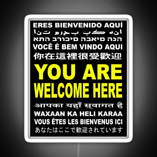 You Are Welcome Here Multi Language And Multi Cultural RGB Neon Sign