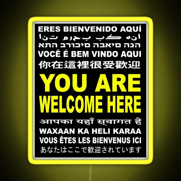 You Are Welcome Here Multi Language And Multi Cultural RGB Neon Sign