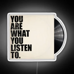 You Are What You Listen To RGB Neon Sign