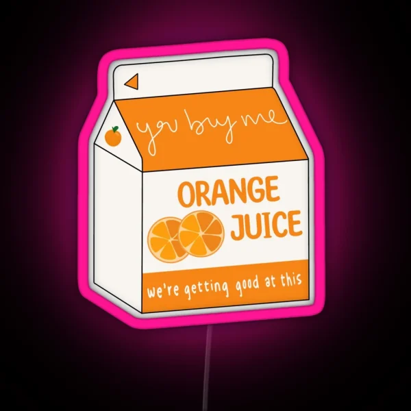 You Buy Me Orange Juice 400 Lux RGB Neon Sign