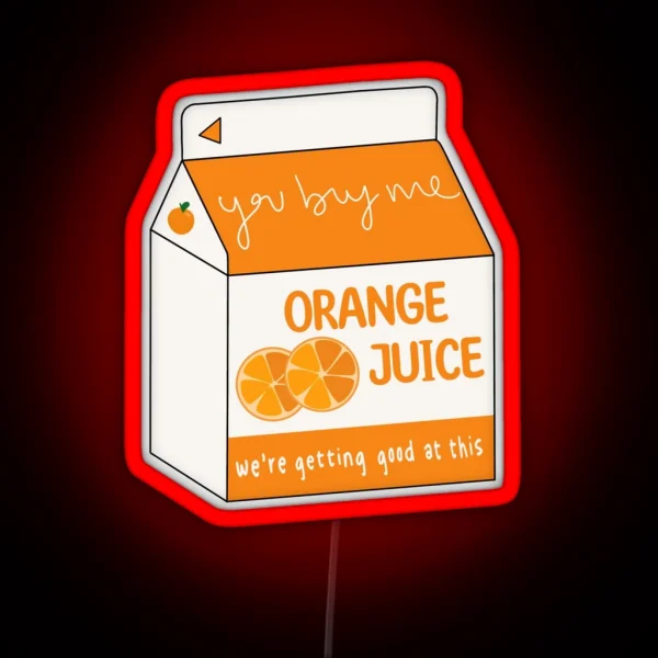 You Buy Me Orange Juice 400 Lux RGB Neon Sign