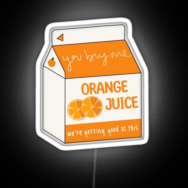 You Buy Me Orange Juice 400 Lux RGB Neon Sign