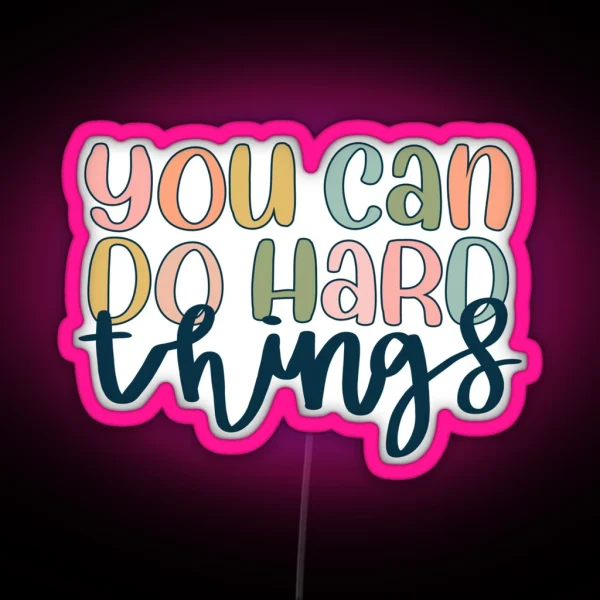 You Can Do Hard Things RGB Neon Sign