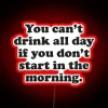You can't drink all day if you don't start morning