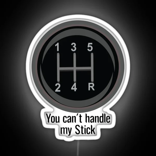 You Can T Handle My Stick RGB Neon Sign