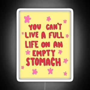 You Can T Live A Full Life On An Empty Stomach RGB Neon Sign