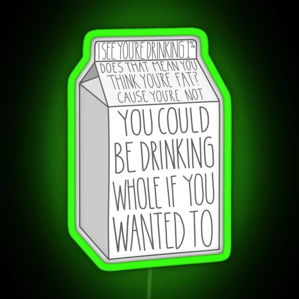 You Could Be Drinking Whole If You Wanted To RGB Neon Sign
