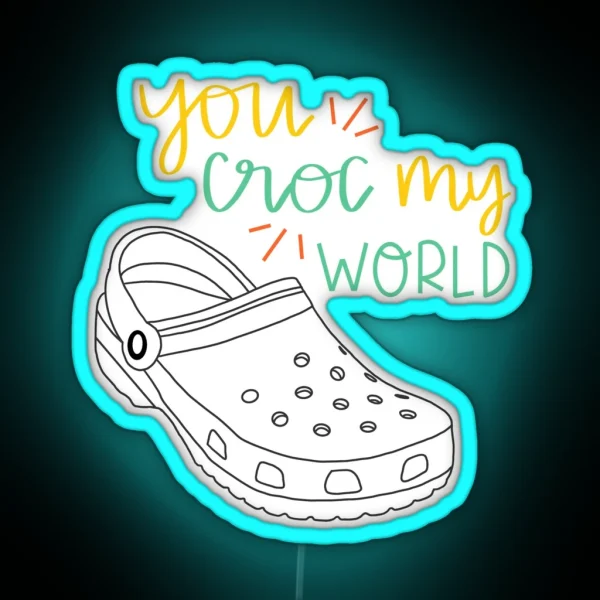 You Croc My World RGB Neon Sign