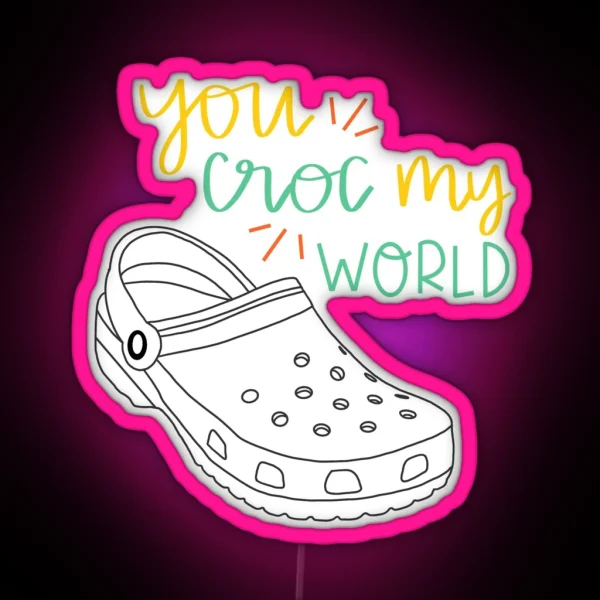 You Croc My World RGB Neon Sign