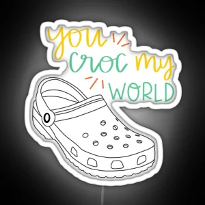 You Croc My World RGB Neon Sign