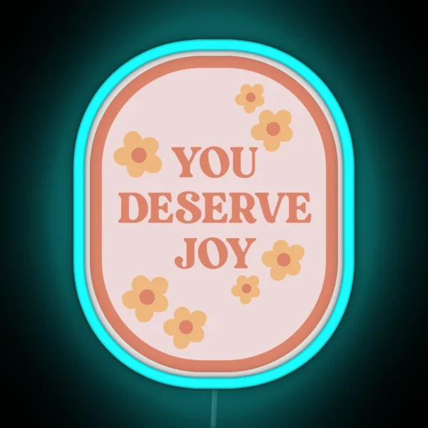 You Deserve Joy Floral Stamp RGB Neon Sign