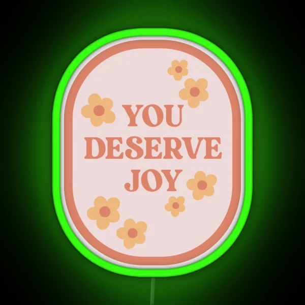 You Deserve Joy Floral Stamp RGB Neon Sign