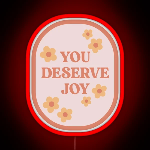 You Deserve Joy Floral Stamp RGB Neon Sign