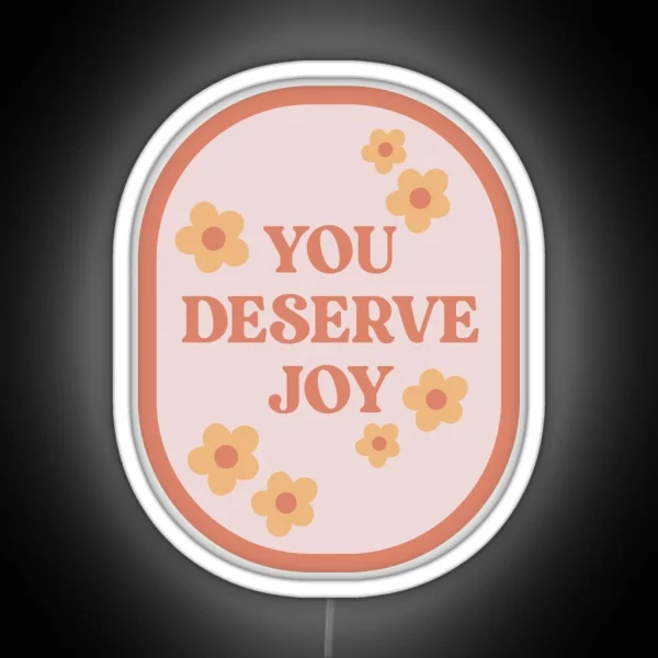 You Deserve Joy Floral Stamp RGB Neon Sign
