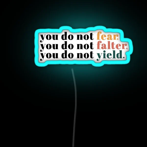 You Do Not Fear You Do Not Falter You Do Not Yield RGB Neon Sign