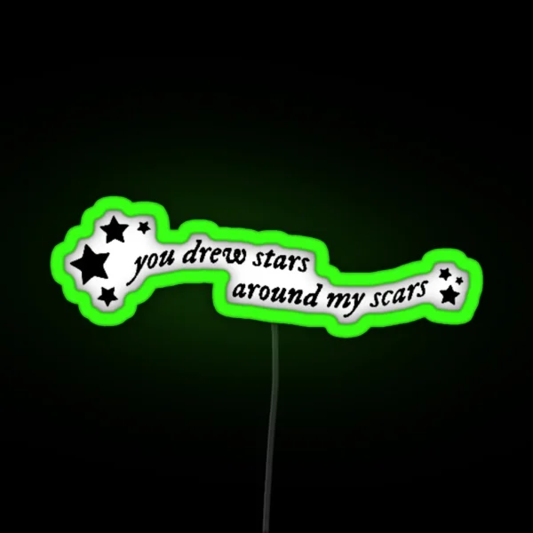 You Drew Stars Around My Scars RGB Neon Sign