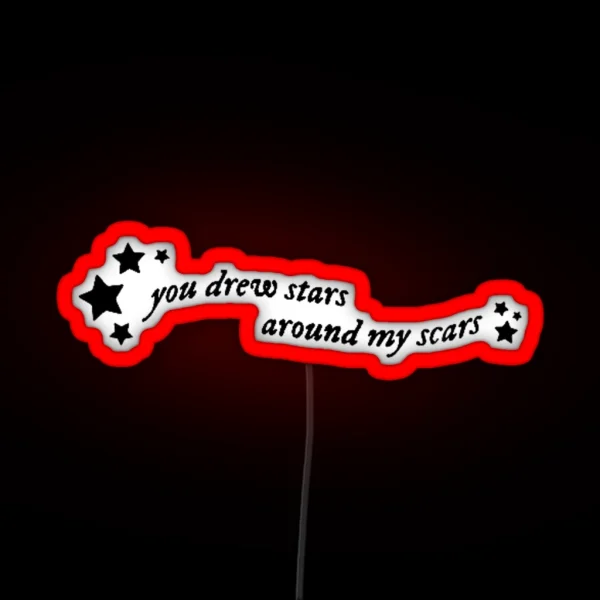 You Drew Stars Around My Scars RGB Neon Sign
