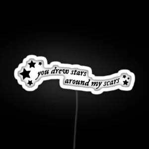 You Drew Stars Around My Scars RGB Neon Sign