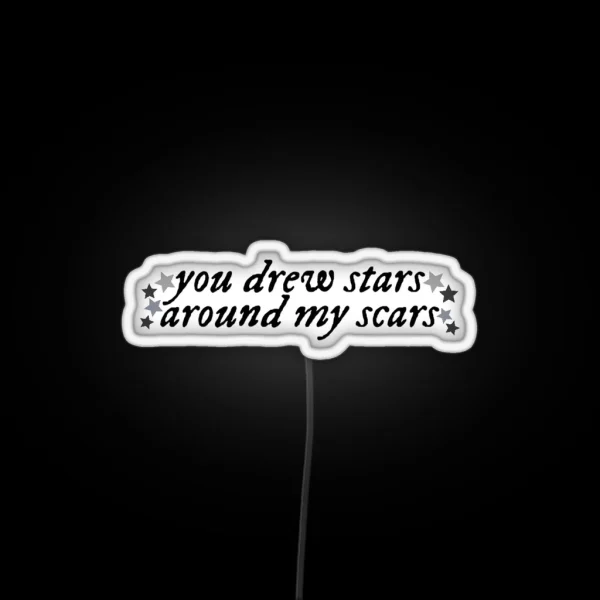 You Drew Stars Around My Scars RGB Neon Sign