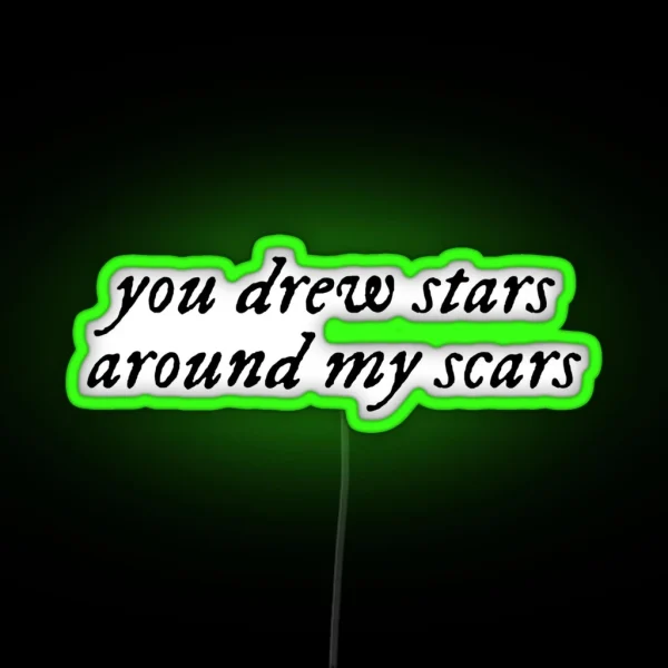 You Drew Stars Around My Scars RGB Neon Sign