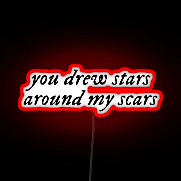 You Drew Stars Around My Scars RGB Neon Sign
